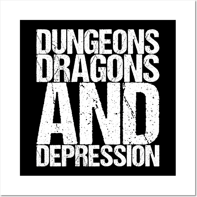 Dungeons Dragons And Depression Wall Art by shirtsbase